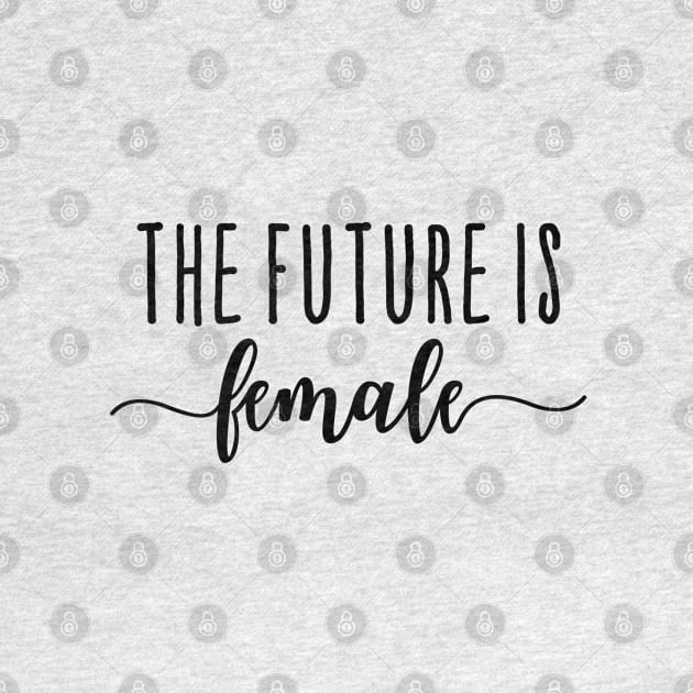 the future is female, feminist quote by beakraus